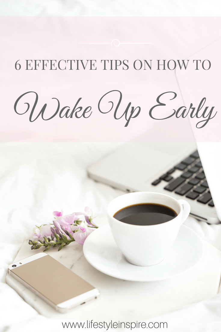 6 EFFECTIVE TIPS ON HOW TO WAKE UP EARLY 6 EFFECTIVE TIPS ON HOW TO WAKE UP EARLY