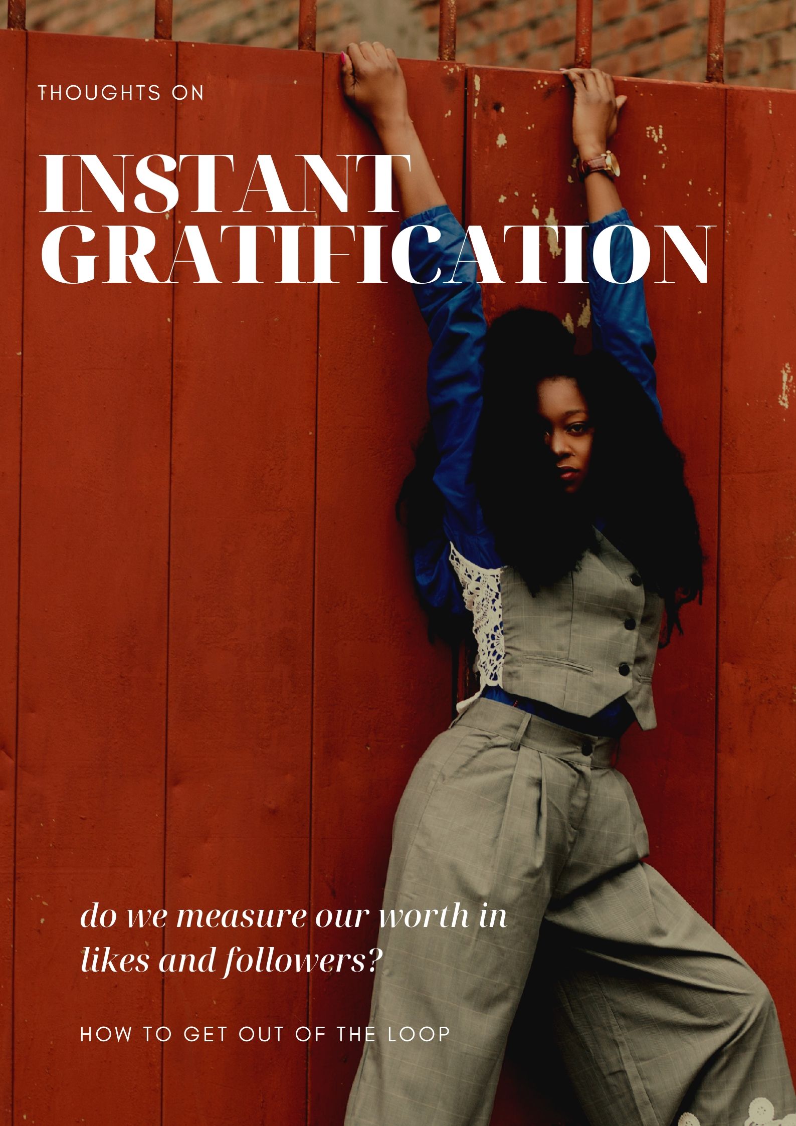 INSTANT GRATIFICATION INSTANT GRATIFICATION