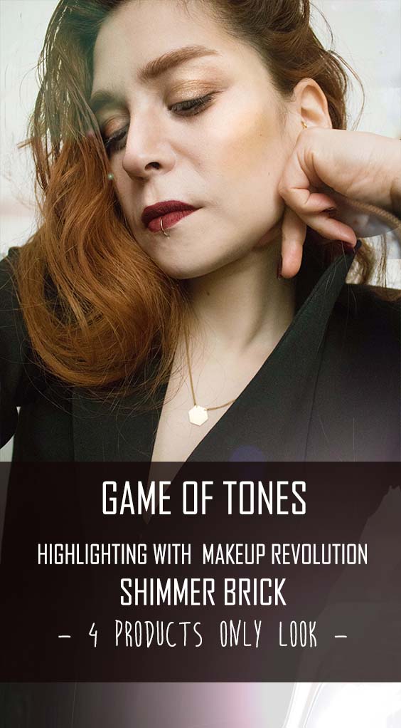 GAME OF TONES | Highlighting with MAKEUP REVOLUTION SHIMMER BRICK GAME OF TONES | Highlighting with MAKEUP REVOLUTION SHIMMER BRICK