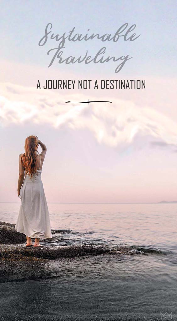 Sustainable Travelling | A JOURNEY NOT A DESTINATION Sustainable Travelling | A JOURNEY NOT A DESTINATION