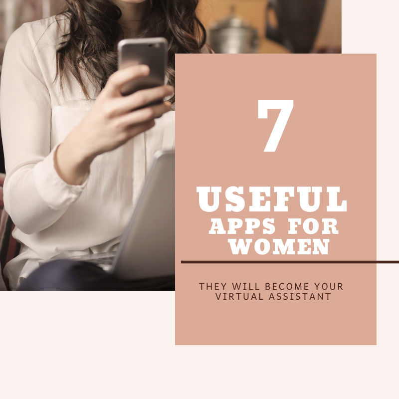 7 Super Useful Apps for Women - They Will Become Your Virtual Assistant 7 Super Useful Apps for Women - They Will Become Your Virtual Assistant