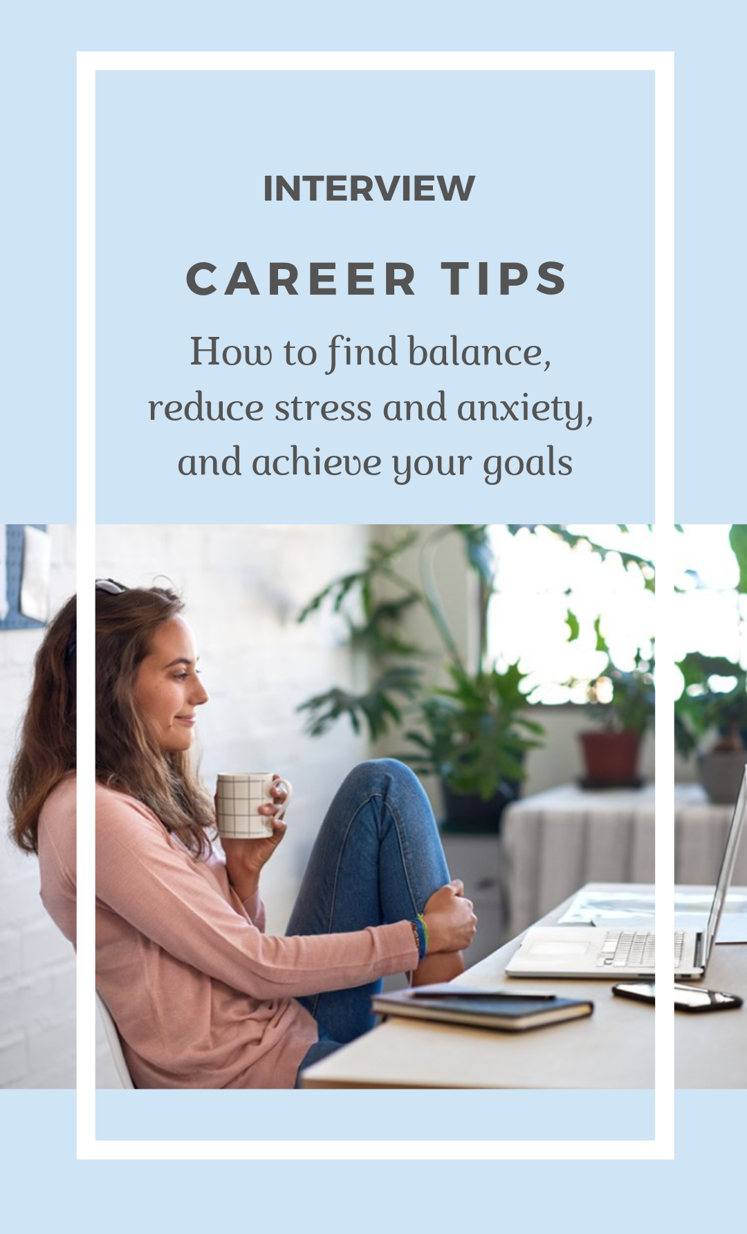 Career Tips: How to find balance, reduce stress and anxiety, and achieve your goals Career Tips: How to find balance, reduce stress and anxiety, and achieve your goals