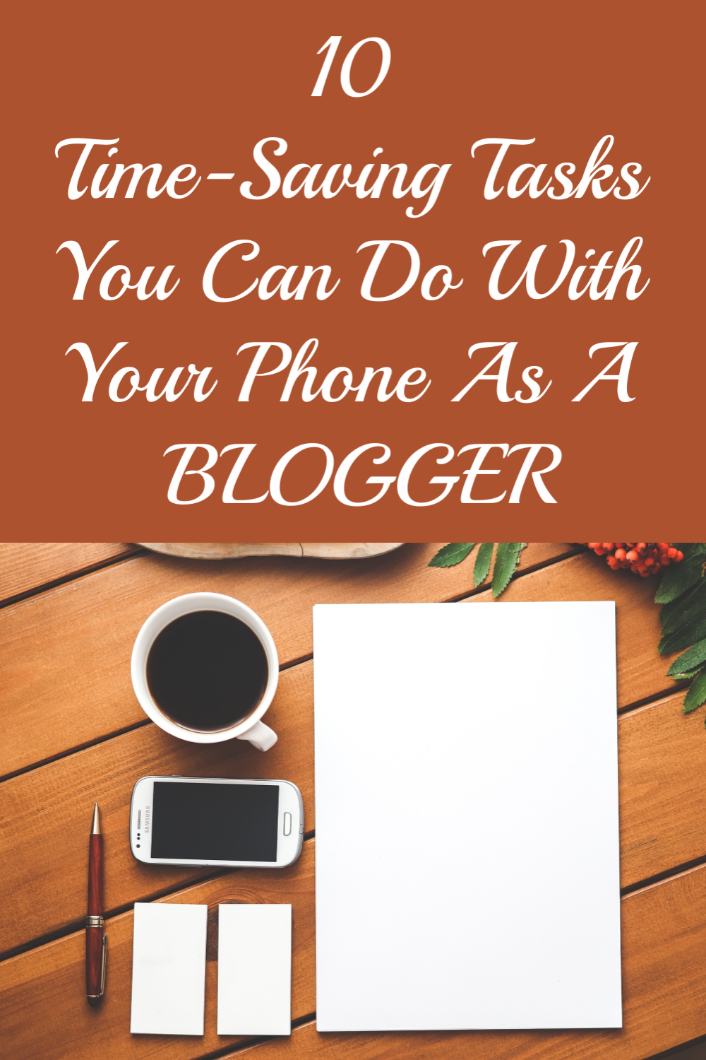 10 TIME-SAVING TASKS YOU CAN DO WITH YOUR PHONE AS A BLOGGER 10 TIME-SAVING TASKS YOU CAN DO WITH YOUR PHONE AS A BLOGGER