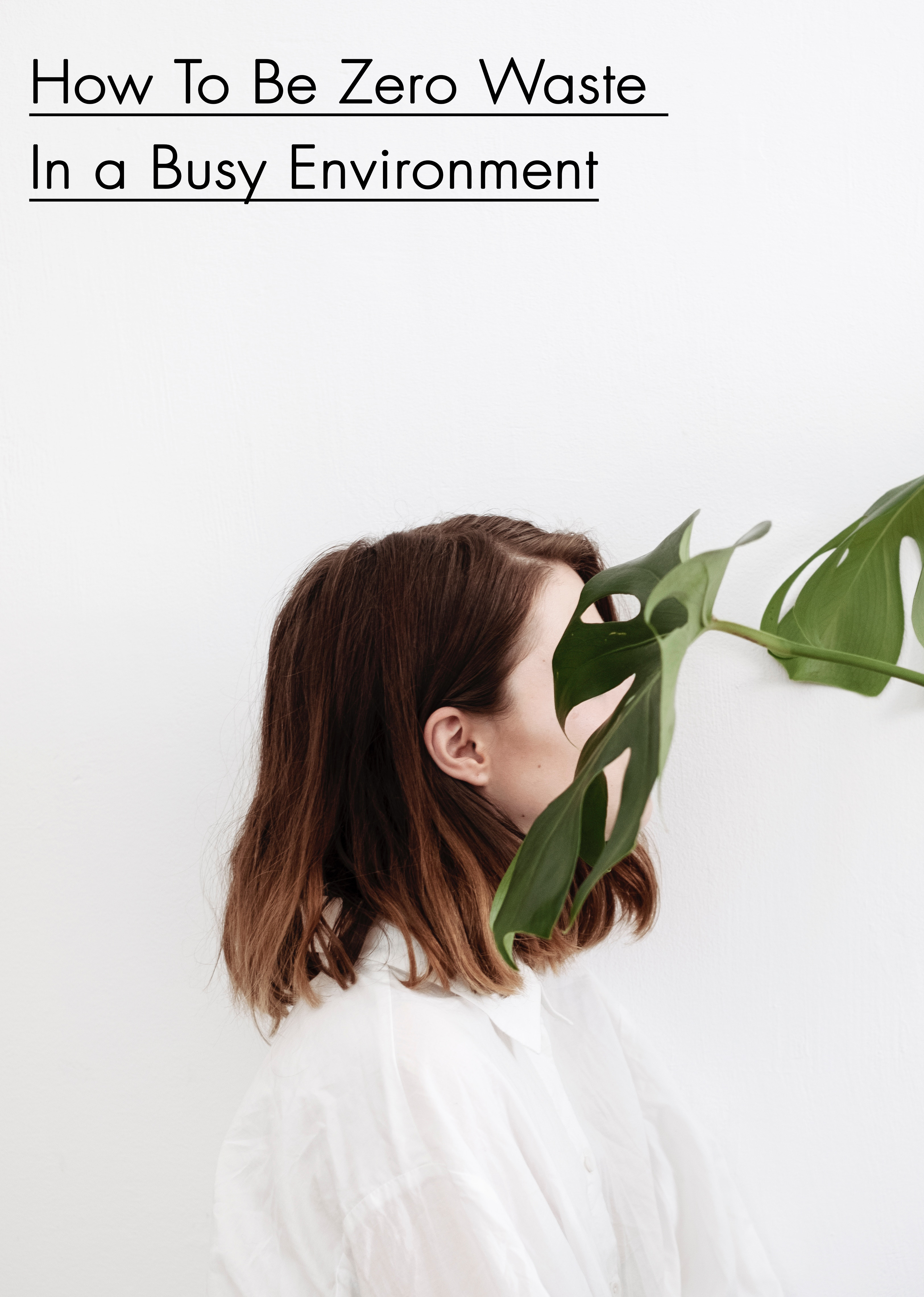 How To Be Zero Waste In a Busy Environment (lifestyle tips) How To Be Zero Waste In a Busy Environment (lifestyle tips)