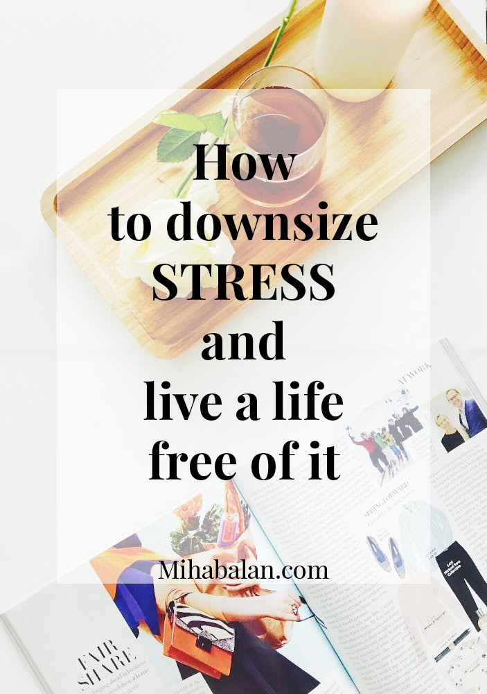 How to downsize Stress and live a Life free of it How to downsize Stress and live a Life free of it