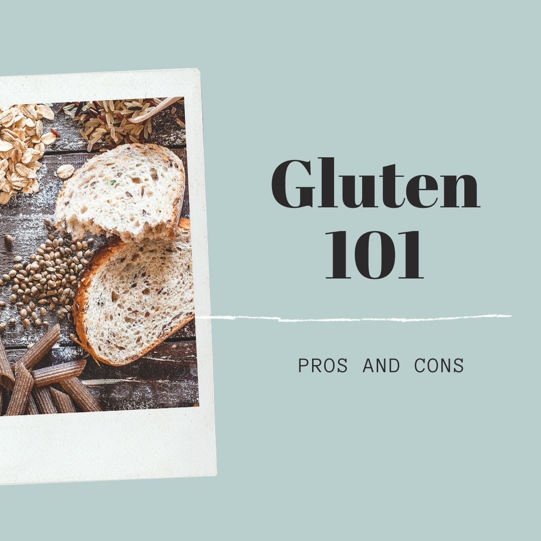Gluten 101 - Pros and Cons Gluten 101 - Pros and Cons