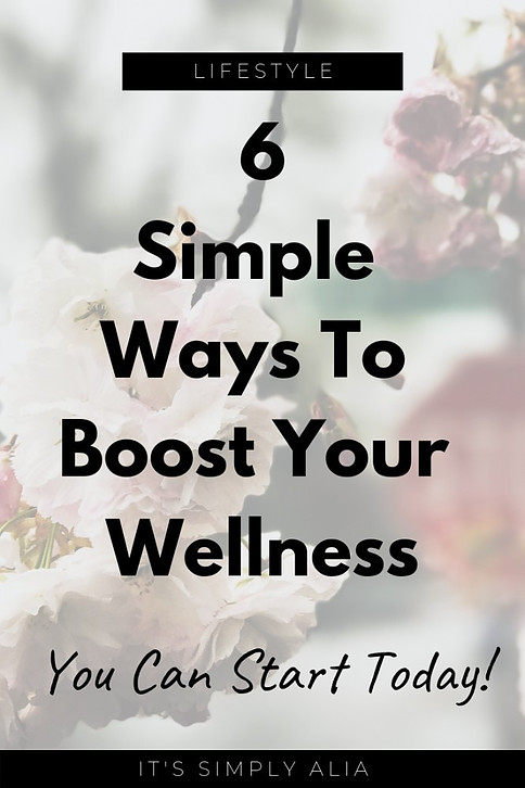 6 Simple Ways To Boost Your Wellness Today 6 Simple Ways To Boost Your Wellness Today