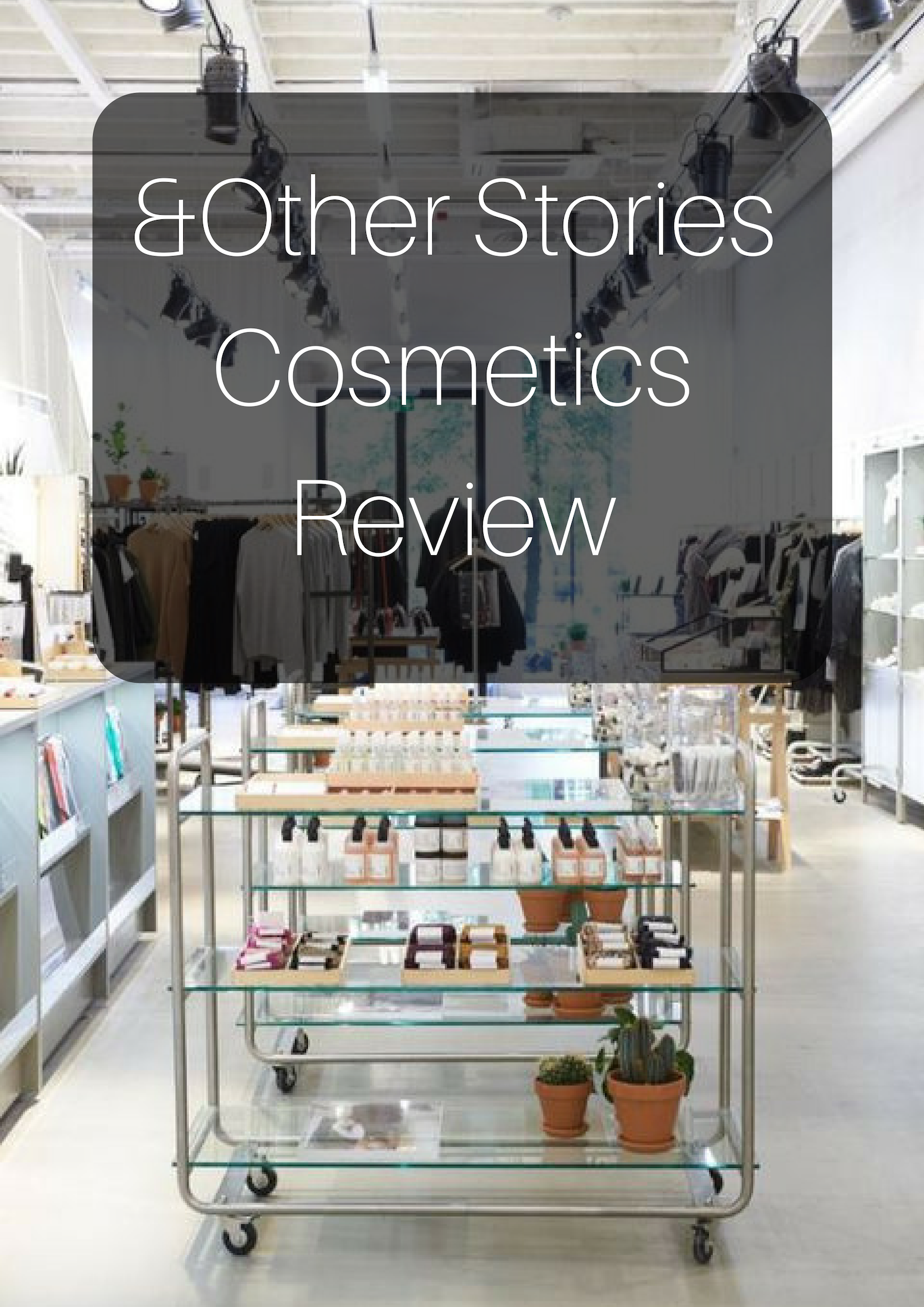 & Other Stories: My Favorite Cosmetics Review & Other Stories: My Favorite Cosmetics Review